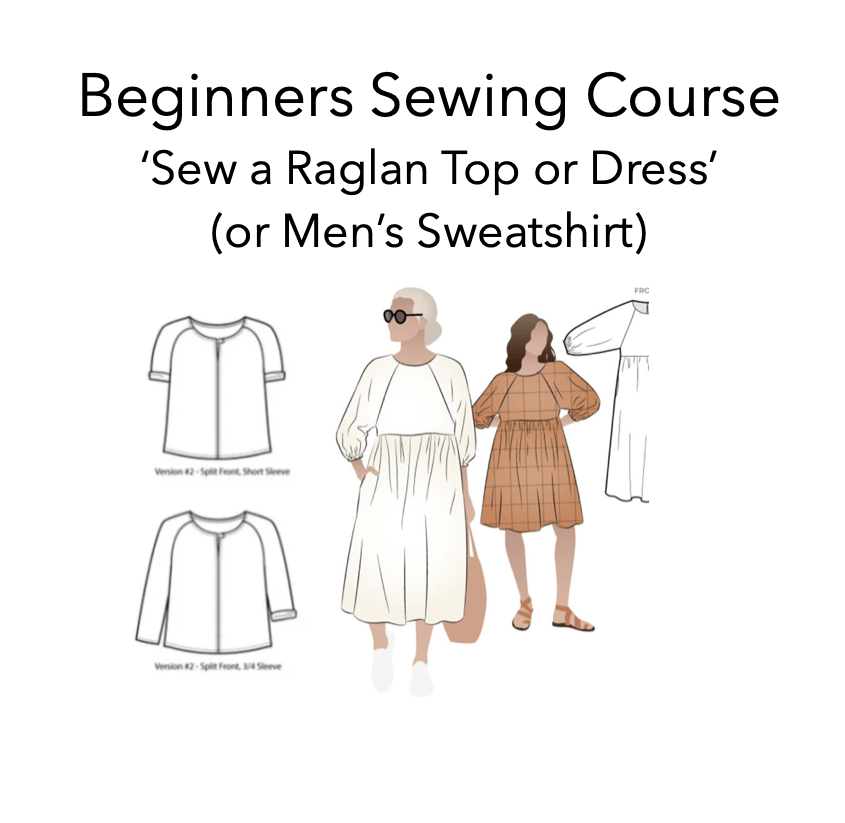 Beginners: Six Week Sewing Course 'Sew a Raglan Sleeved Top/Dress' Mondays 10am-12pm Starting 13th January 2025 DISCOUNTED